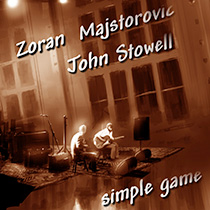 Zoran-Majstorovic&John-Stowell-_Simple-Game__2015_Bono-Records